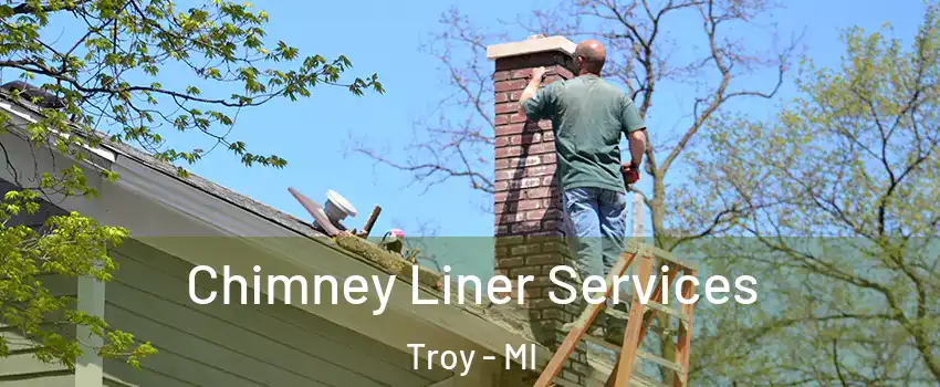  Chimney Liner Services Troy - MI