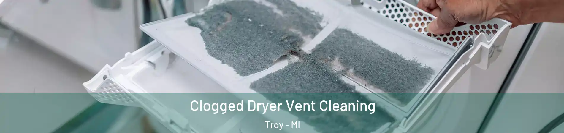 Clogged Dryer Vent Cleaning Troy - MI