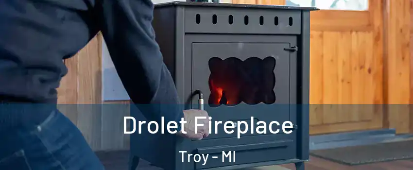  Drolet Fireplace Troy - MI