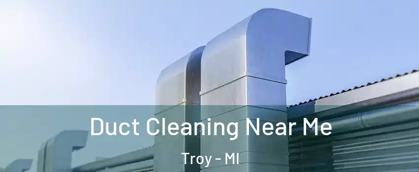  Duct Cleaning Near Me Troy - MI