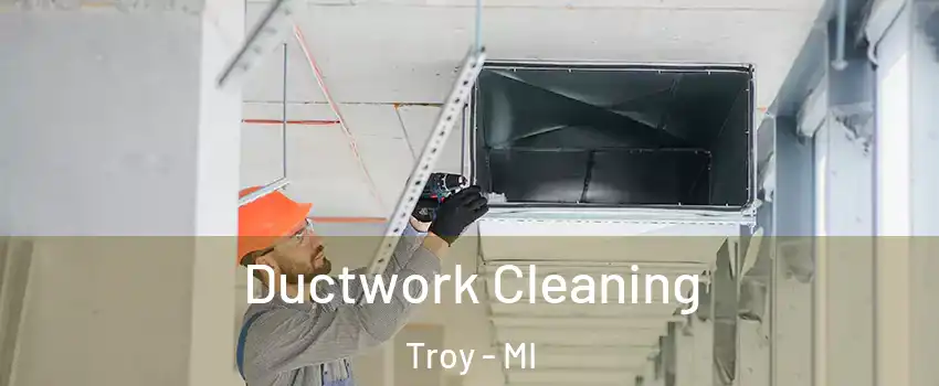  Ductwork Cleaning Troy - MI