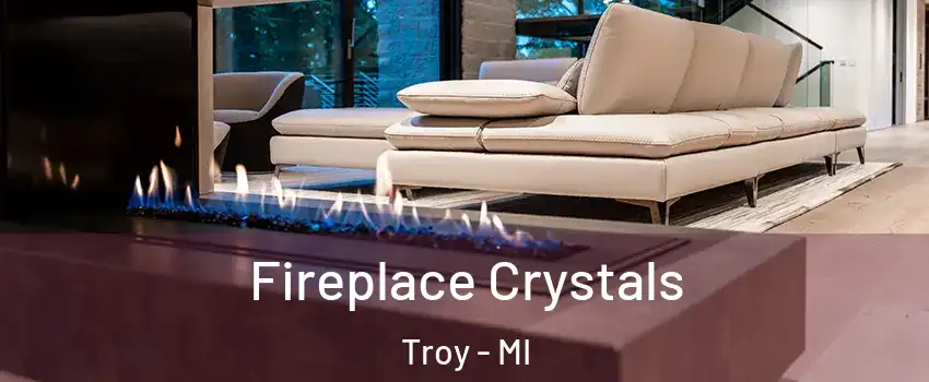  Fireplace Crystals Troy - MI