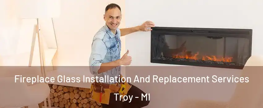  Fireplace Glass Installation And Replacement Services Troy - MI