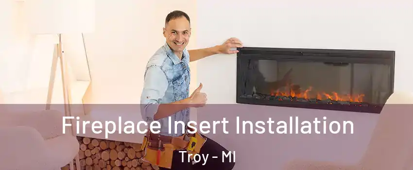  Fireplace Insert Installation Troy - MI