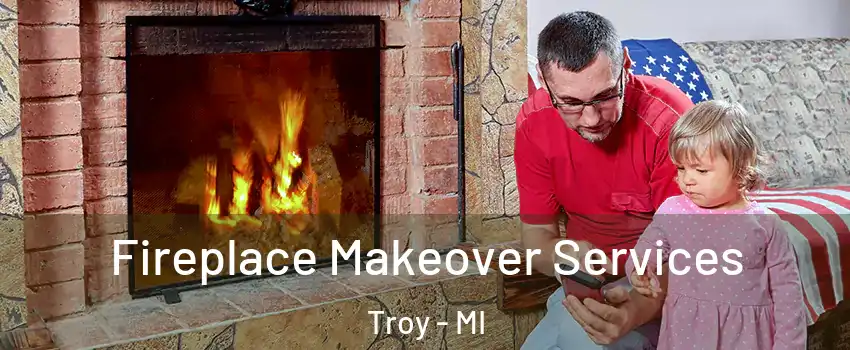 Fireplace Makeover Services Troy - MI
