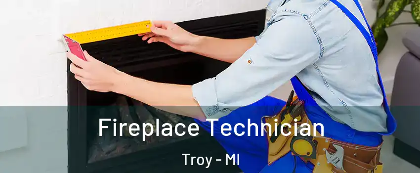 Fireplace Technician Troy - MI