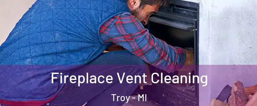  Fireplace Vent Cleaning Troy - MI