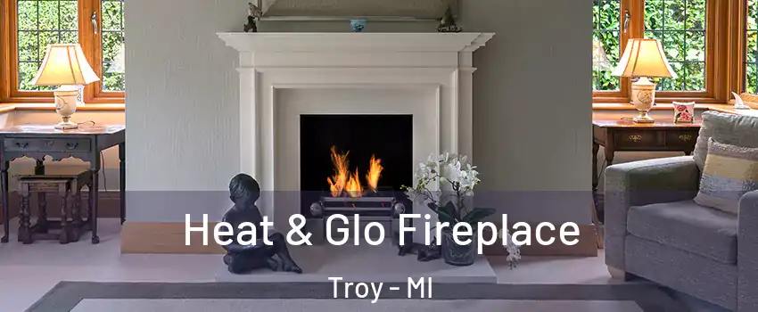  Heat & Glo Fireplace Troy - MI