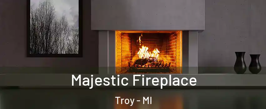  Majestic Fireplace Troy - MI