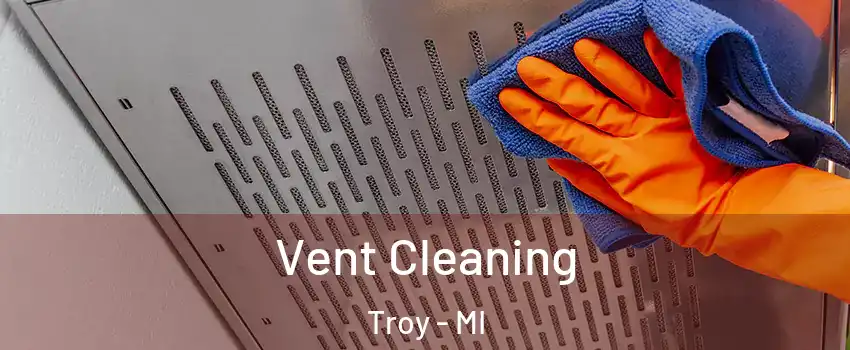  Vent Cleaning Troy - MI