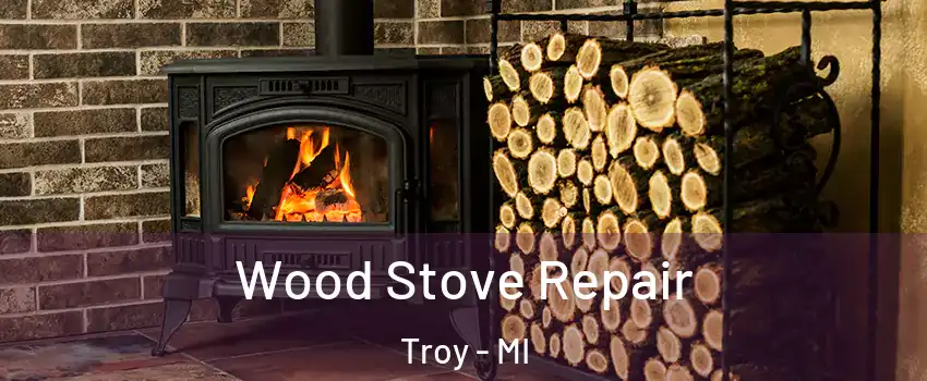  Wood Stove Repair Troy - MI